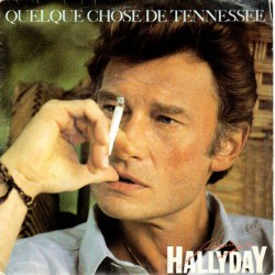 45T QUELQUE CHOSE DE TENNESSEE - PHILIPS 884308.7 - OCTOBRE 1985 - JOHNNY HALLYDAY