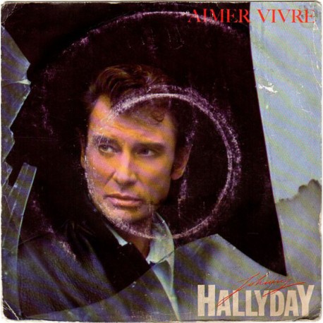 45T AIMER VIVRE - PHILIPS 884620.7 - FEVRIER 1986 - JOHNNY HALLYDAY