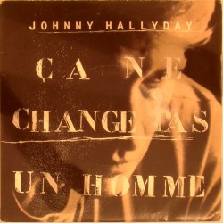 45T CA NE CHANGE PAS UN HOMME - PHILIPS 866294.7 - NOVEMBRE 1991 - JOHNNY HALLYDAY