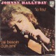 45T LE FEU - PHILIPS 6009 405 - SEPTEMBRE 1973 - JOHNNY HALLYDAY