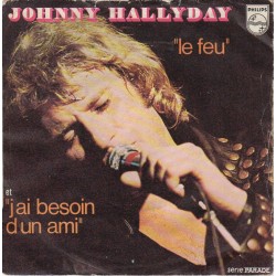 45T LE FEU - PHILIPS 6009 405 - SEPTEMBRE 1973 - JOHNNY HALLYDAY