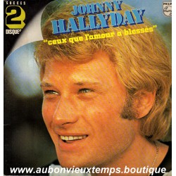 LP 33T x 2 JOHNNY HALLYDAY - CEUX QUE l'AMOUR a BLESSES