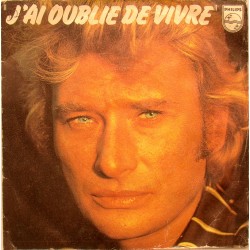 45T J'AI OUBLIER DE VIVRE - PHILIPS 6172 092 - FEVRIER 1978 - JOHNNY HALLYDAY
