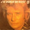 45T J'AI OUBLIER DE VIVRE - PHILIPS 6172 092 - FEVRIER 1978 - JOHNNY HALLYDAY