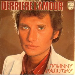 45T DERRIERE L'AMOUR - PHILIPS 6042 160 - JUIN 1976 - JOHNNY HALLYDAY