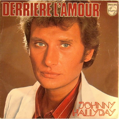 45T DERRIERE L'AMOUR - PHILIPS 6042 160 - JUIN 1976 - JOHNNY HALLYDAY