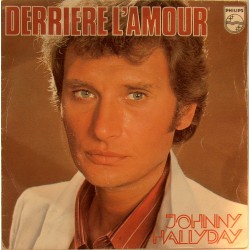 45T DERRIERE L'AMOUR - PHILIPS 6042 160 - JUIN 1976 - JOHNNY HALLYDAY