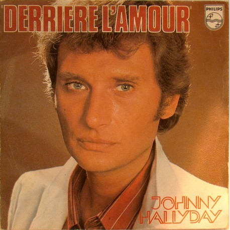 45T DERRIERE L'AMOUR - PHILIPS 6042 160 - JUIN 1976 - JOHNNY HALLYDAY