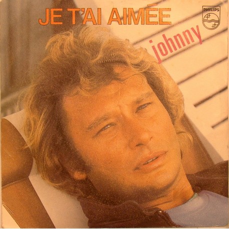 45T JE T'AI AIMEE - PHILIPS 6010 389 - JUIN 1981 - JOHNNY HALLYDAY