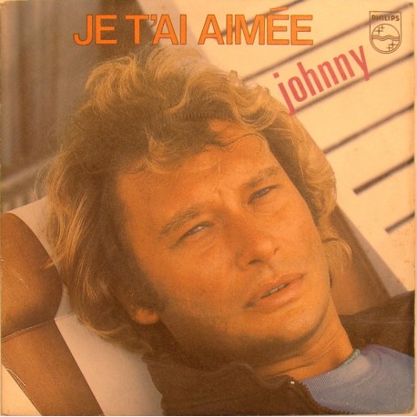 45T JE T'AI AIMEE - PHILIPS 6010 389 - JUIN 1981 - JOHNNY HALLYDAY