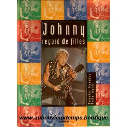 LIVRE JOHNNY REGARD DE FILLES - HACHETTE CARRERE - FEVRIER 1996