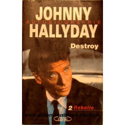 LIVRE AUTOBIOGRAPHIE JOHNNY HALLYDAY DESTROY VOL. 2 REBELLE - NOVEMBRE 1996