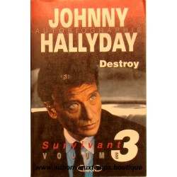 LIVRE AUTOBIOGRAPHIE JOHNNY HALLYDAY DESTROY VOL. 3 SURVIVANT - JUIN 1997