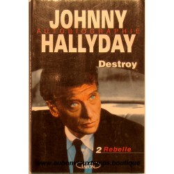 LIVRE AUTOBIOGRAPHIE JOHNNY HALLYDAY DESTROY VOL. 2 REBELLE - NOVEMBRE 1996