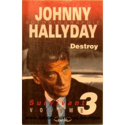 LIVRE AUTOBIOGRAPHIE JOHNNY HALLYDAY DESTROY VOL. 3 SURVIVANT - JUIN 1997