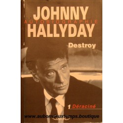 LIVRE AUTOBIOGRAPHIE JOHNNY HALLYDAY DESTROY VOL. 1 DERACINE - JUILLET 1996
