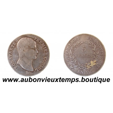 5 FRANCS Argent 900 ‰ AN 12 A BONAPARTE - PREMIER CONSUL