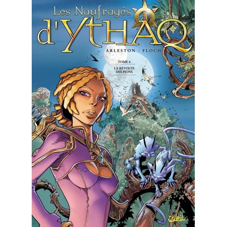 Les NAUFRAGES d'YTHAQ Tome 6 - La REVOLTE des PIONS