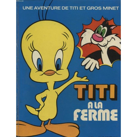 Une AVENTURE de TITI et GROS MINET – TITI à la FERME