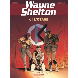 WAYNE SHELTON Tome 6 - L'OTAGE - DARGAUD