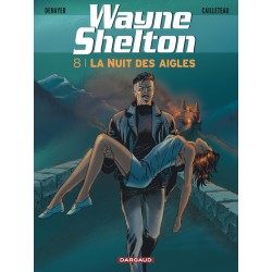 WAYNE SHELTON Tome 8 - La NUIT des AIGLES - DARGAUD