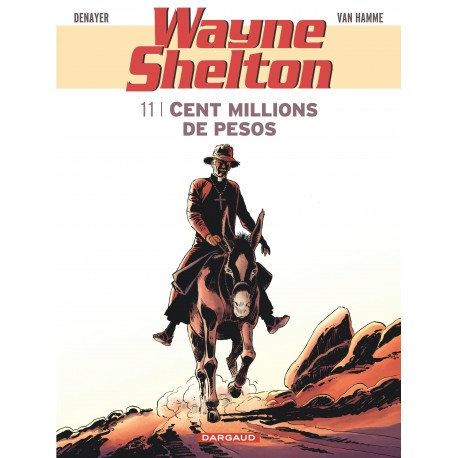 WAYNE SHELTON Tome 11 - CENT MILLIONS de PESOS - DARGAUD
