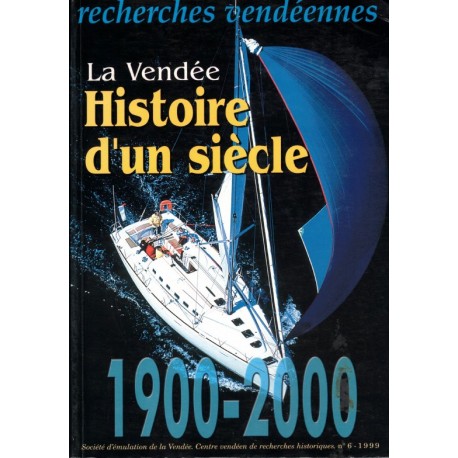 HISTOIRE d'un SIECLE 1900 2000 - VENDEE - RECHERCHES VENDEENNES