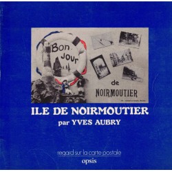 ILE de NOIRMOUTIER - REGARD sur la CARTE POSTALE - Y. AUBRY - OPSIS