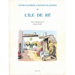 COURS FLEURIES et MAISONS BLANCHES de l'ILE de RE - SUIRE - MELUSINE