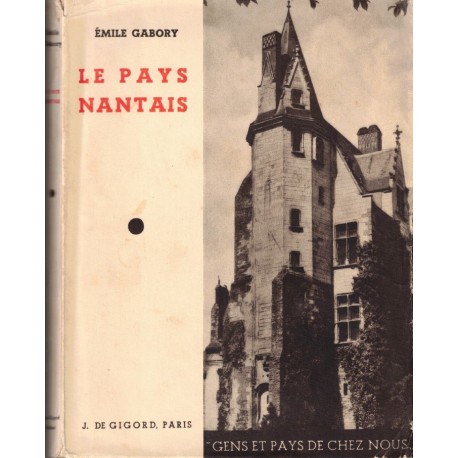 Le PAYS NANTAIS - GENS et PAYS de chez NOUS - GABORY - DE GIGORD