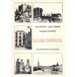La LOIRE INFERIEURE - A. HUGO J. VERNE A. JOANNE - BASTION