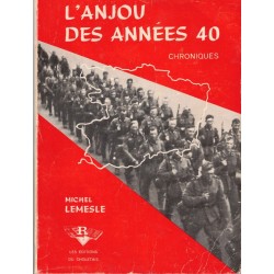 L'ANJOU des ANNEES 40 - LEMESLE - Ed. du CHOLETAIS