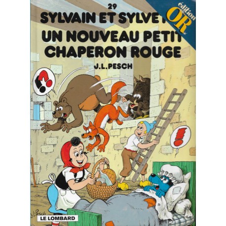 SYLVAIN et SYLVETTE Tome 29 – Un NOUVEAU PETIT CHAPERON ROUGE – PESCH – Le LOMBARD – EDITION en OR