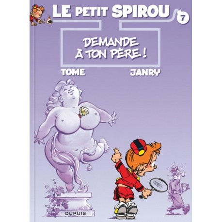 Le PETIT SPIROU Tome 7 – DEMANDE à ton PERE – EDITION SPECIALE – TOME JANRY – DUPUIS