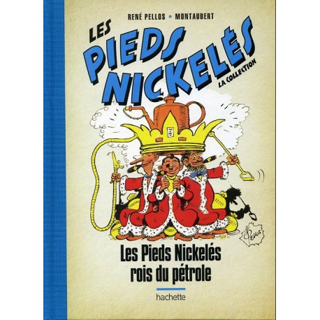 Les PIEDS NICKELES – ROIS du PETROLE – PELLOS – HACHETTE 2018