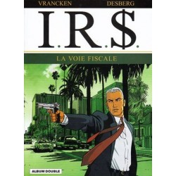 I.R.$ - Tome 1 - La VOIE FISCALE – Tome 2 - La STRATEGIE HAGEN - LOMBARD