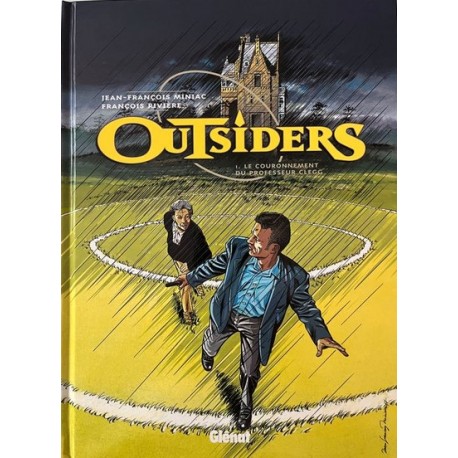 OUTSIDERS - Tome 1 – Le COURONNEMENT du PROFESSEUR CLEGG – J.F. MINIAC – GLENAT