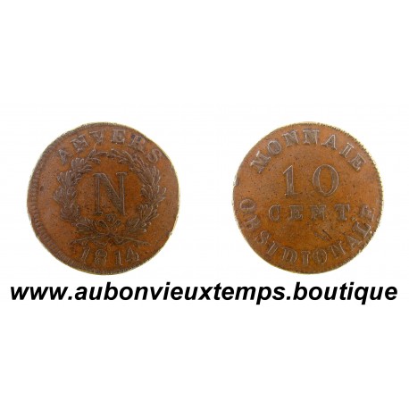 10 CENT Bronze 1814 NAPOLEON 1er – MONNAIE OBSIDIONALE - Atelier de WOLSCHOT - ANVERS 