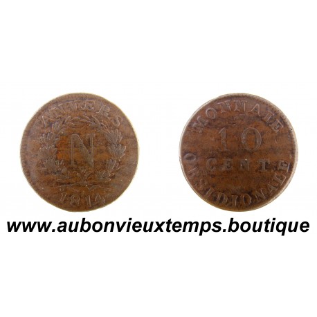 10 CENT Bronze 1814 NAPOLEON 1er – MONNAIE OBSIDIONALE - Atelier de WOLSCHOT - ANVERS 