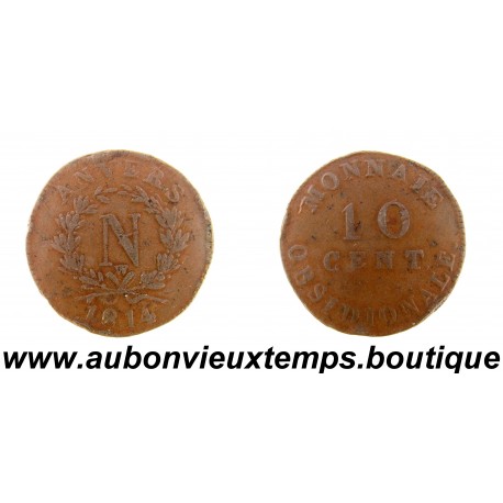 10 CENT Bronze 1814 NAPOLEON 1er – MONNAIE OBSIDIONALE - Atelier de WOLSCHOT - ANVERS 