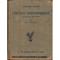 LIVRE - L'EPOQUE CONTEMPORAINE par AIMOND 1950