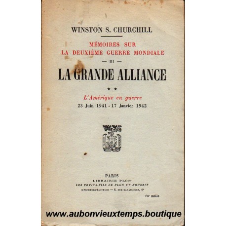 LIVRE LA GRANDE ALLIANCE de W. S. CHURCHILL - L'AMERIQUE EN GUERRE 1950