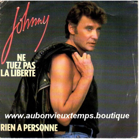 45T NE TUEZ PAS LA LIBERTE - PHILIPS 880 281.7 - AOUT 1984 - JOHNNY HALLYDAY 