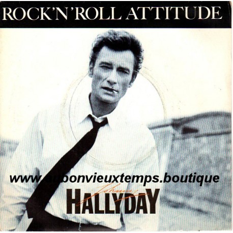 45T ROCK'N'ROLL ATTITUDE - PHILIPS - SEPTEMBRE 1985 - JOHNNY HALLYDAY