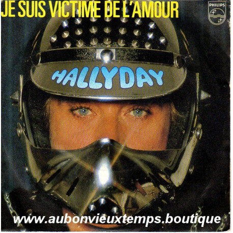 45T JE SUIS VICTIME DE L'AMOUR - PHILIPS 6010 606 - OCTOBRE 1982 - JOHNNY HALLYDAY