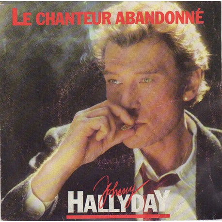 45T LE CHANTEUR ABANDONNE - JOHNNY